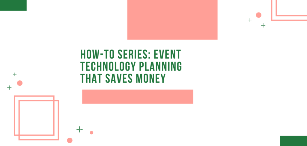 How-To Series: Event Technology Planning That Saves Money