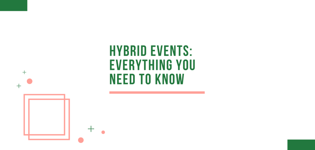 Hybrid Events: Everything You Need To Know