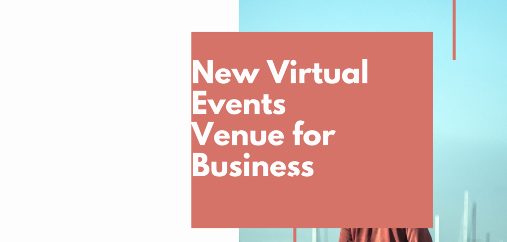 New Virtual Events Venue for Business