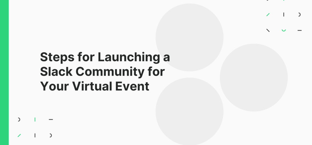 Steps for Launching a Slack Community for Your Virtual Event