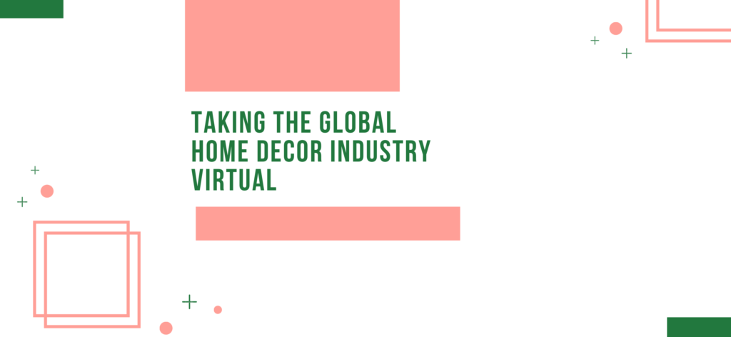 Taking the Global Home Decor Industry Virtual