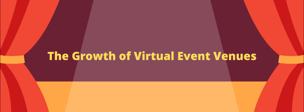 The Growth of Virtual Event Venues