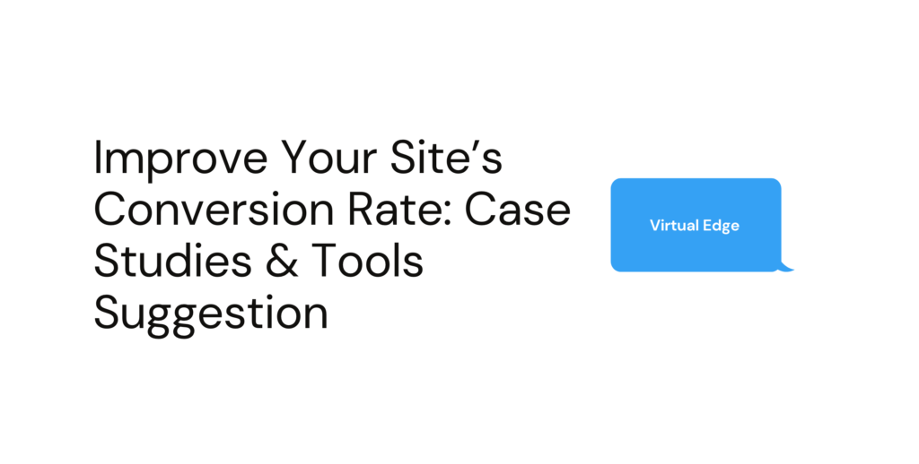Improve Your Site’s Conversion Rate: Case Studies & Tools Suggestion