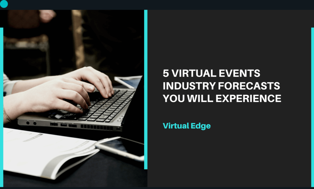 5 Virtual Events Industry Forecasts You will Experience