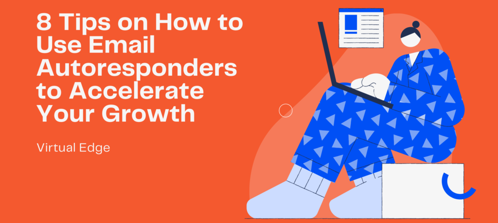 8 Tips on How to Use Email Autoresponders to Accelerate Your Growth