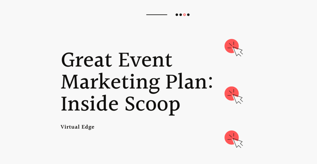 Great Event Marketing Plan: Inside Scoop