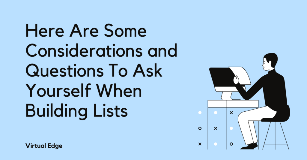 Here Are Some Considerations and Questions To Ask Yourself When Building Lists