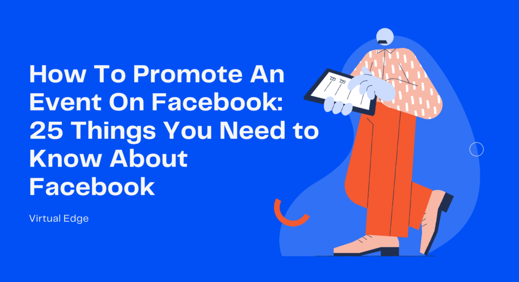 How To Promote An Event On Facebook: 25 Things You Need to Know About Facebook