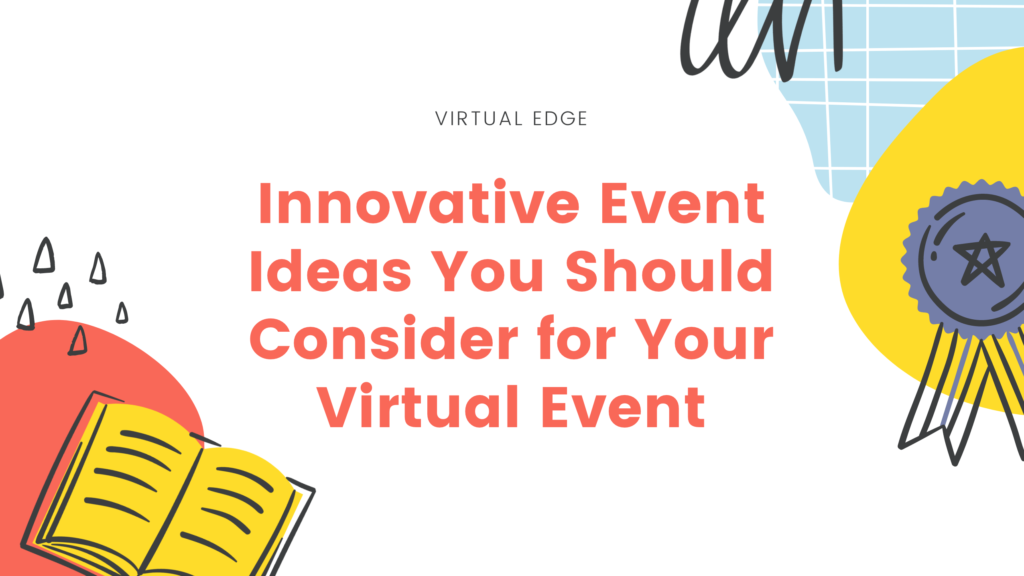 Innovative Event Ideas You Should Consider for Your Virtual Event in 2021