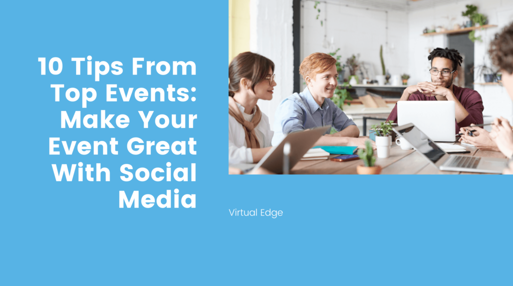 10 Tips From Top Events: Make Your Event Great With Social Media