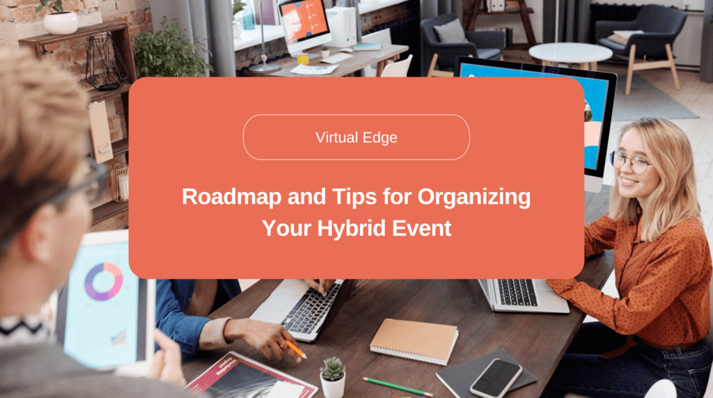 Roadmap and Tips for Organizing Your Hybrid Event