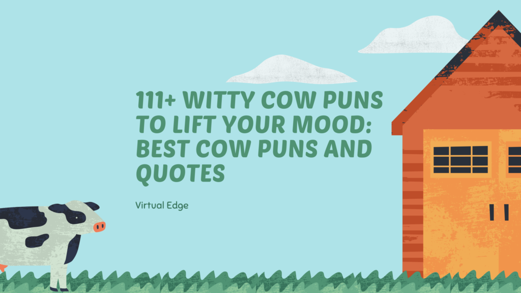 111+ Witty Cow Puns to Lift Your Mood: Best Cow Puns and Quotes