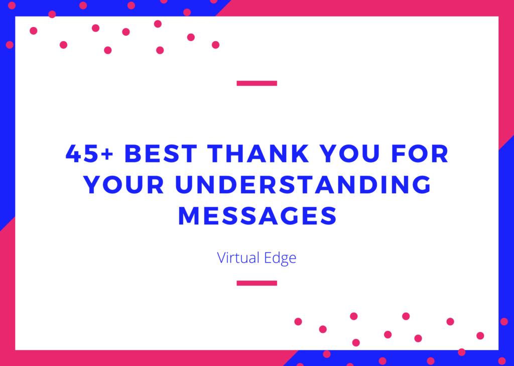 45+ Best Thank You for Your Understanding Messages