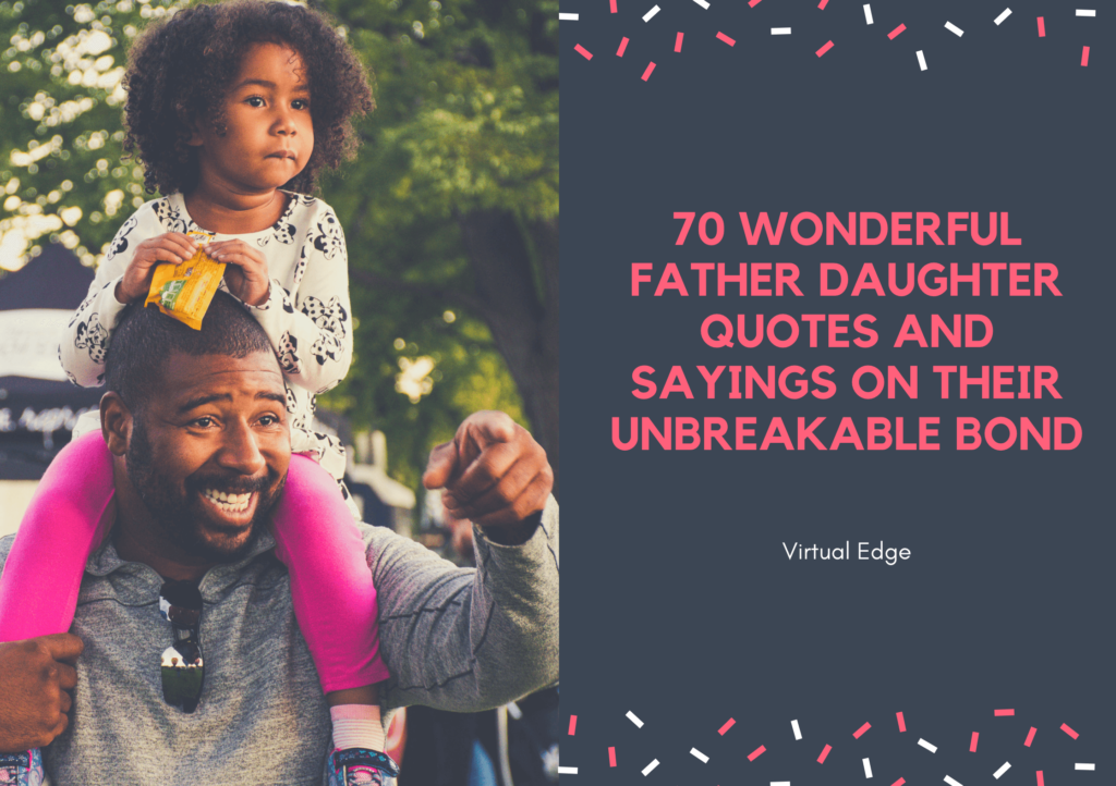 70 Wonderful Father Daughter Quotes and Sayings on Their Unbreakable Bond