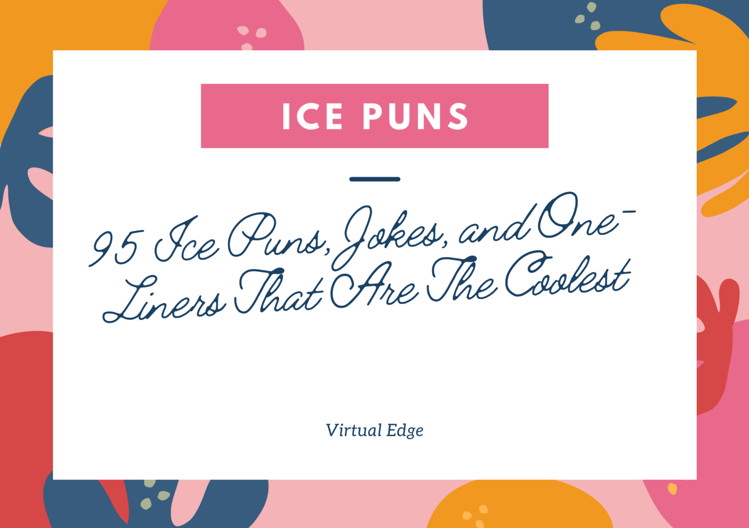 95 Ice Puns, Jokes, and OneLiners That Are The Coolest Virtual Edge
