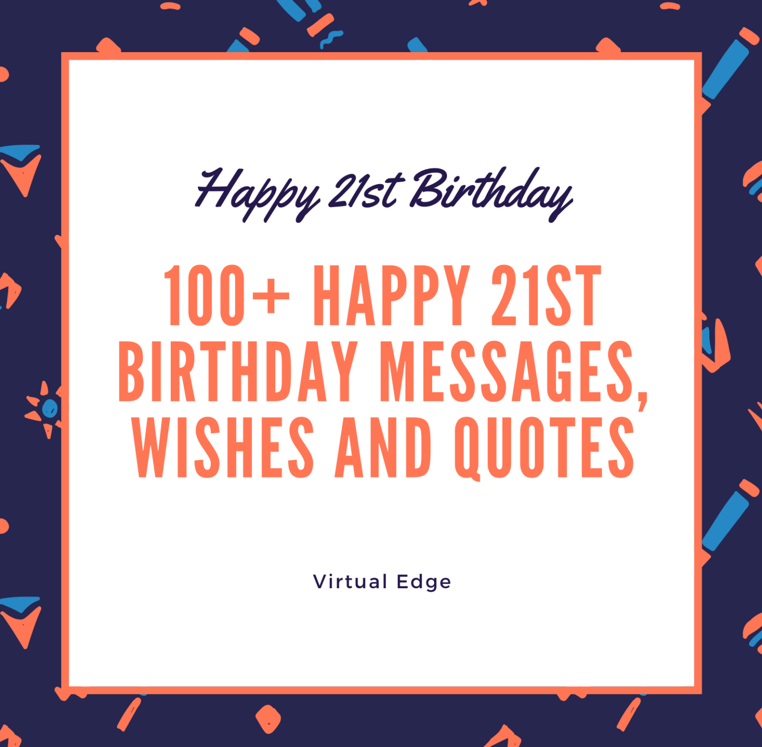 100+ Happy 21st Birthday Messages, Wishes and Quotes | Virtual Edge