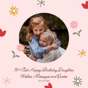 110+ Cute Happy Birthday Daughter Wishes, Messages and Quotes