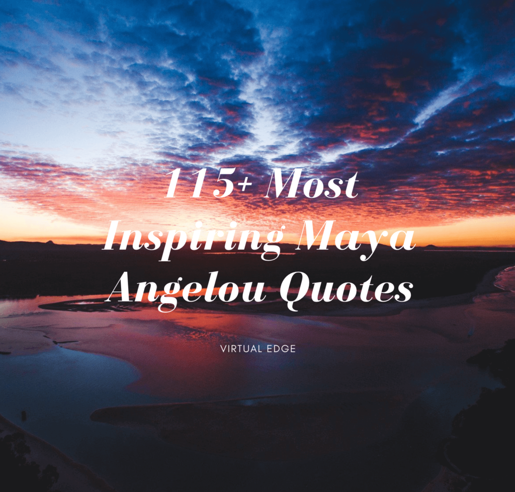 115+ Most Inspiring Maya Angelou Quotes