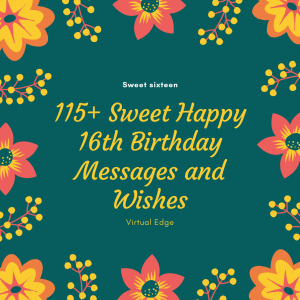 115+ Sweet Happy 16th Birthday Messages and Wishes 115+ Sweet Happy 16th Birthday Messages and Wishes