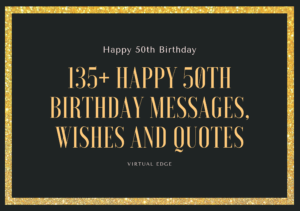 135+ Happy 50th Birthday Messages, Wishes and Quotes