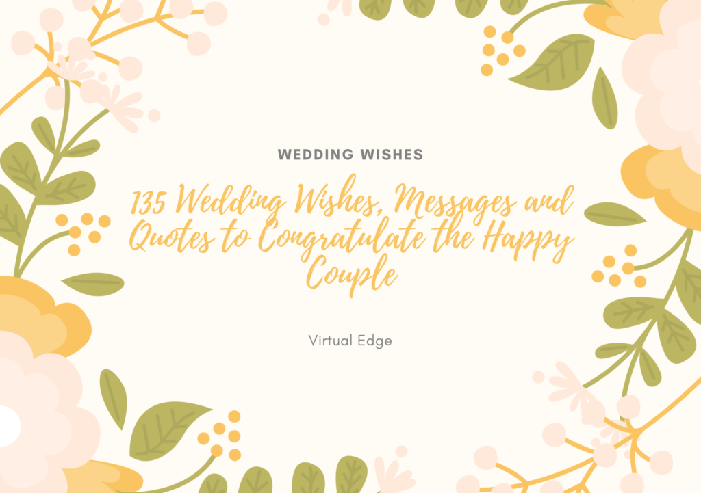 135 Wedding Wishes, Messages and Quotes to Congratulate the Happy Couple