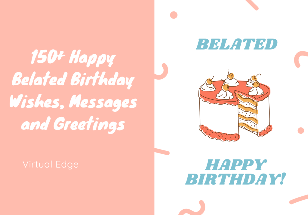 150 Happy Belated Birthday Wishes Messages And Greetings Virtual Edge 150 Happy Belated Birthday Wishes Messages And Greetings Virtual Edge