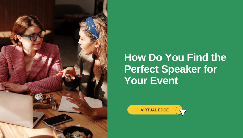 How Do You Find the Perfect Speaker for Your Event | Virtual Edge