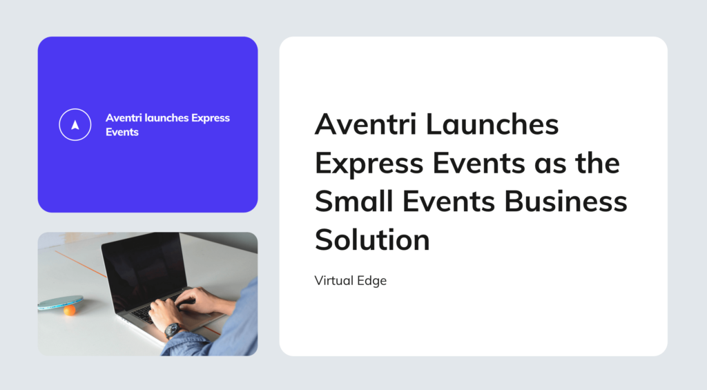 Aventri Launches Express Events as the Small Events Business Solution