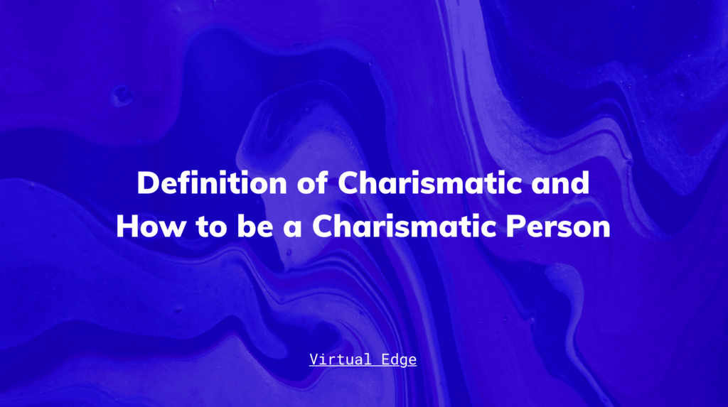 Definition of Charismatic and How to be a Charismatic Person