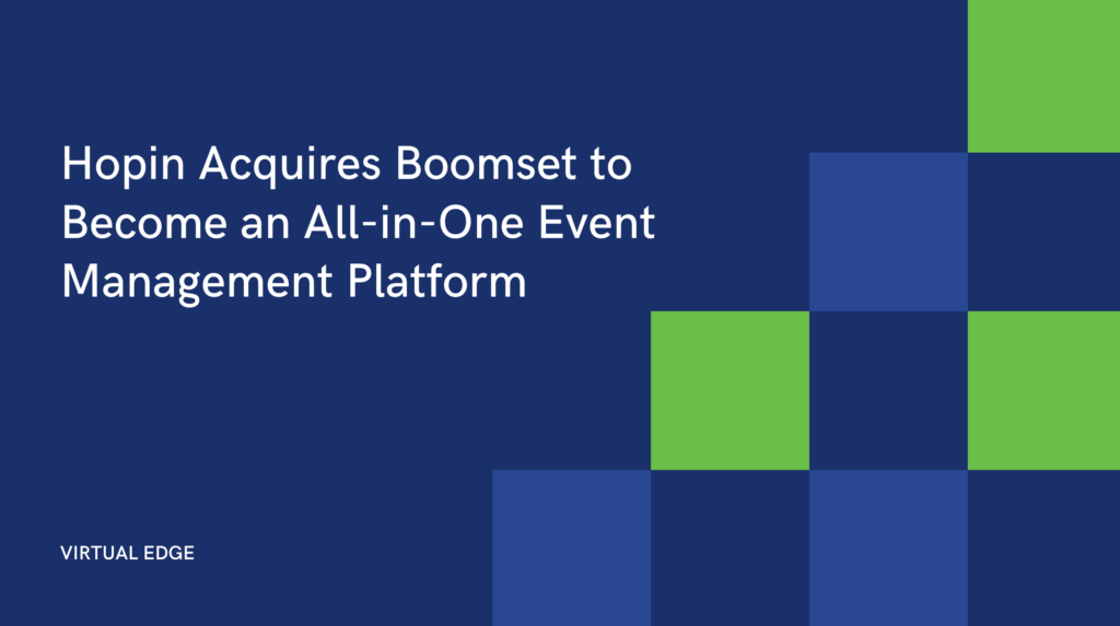 Hopin Acquires Boomset to Become an All-in-One Event Management Platform