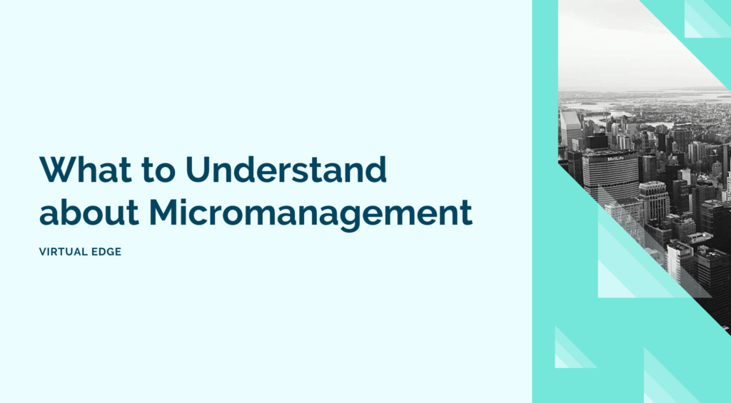 What to Understand about Micromanagement