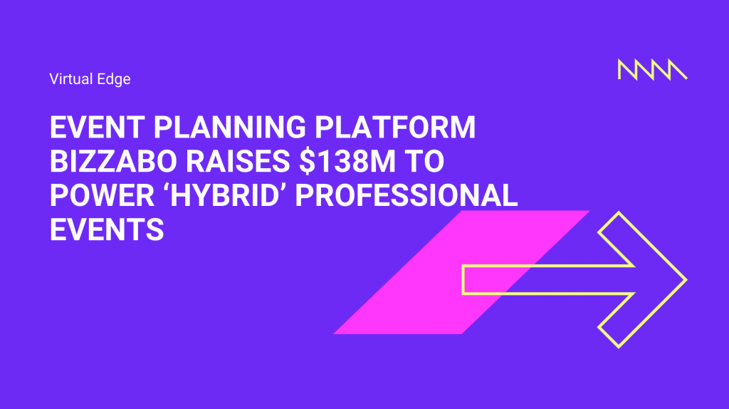 Event Planning Platform Bizzabo Raises $138M to Power ‘Hybrid’ Professional Events