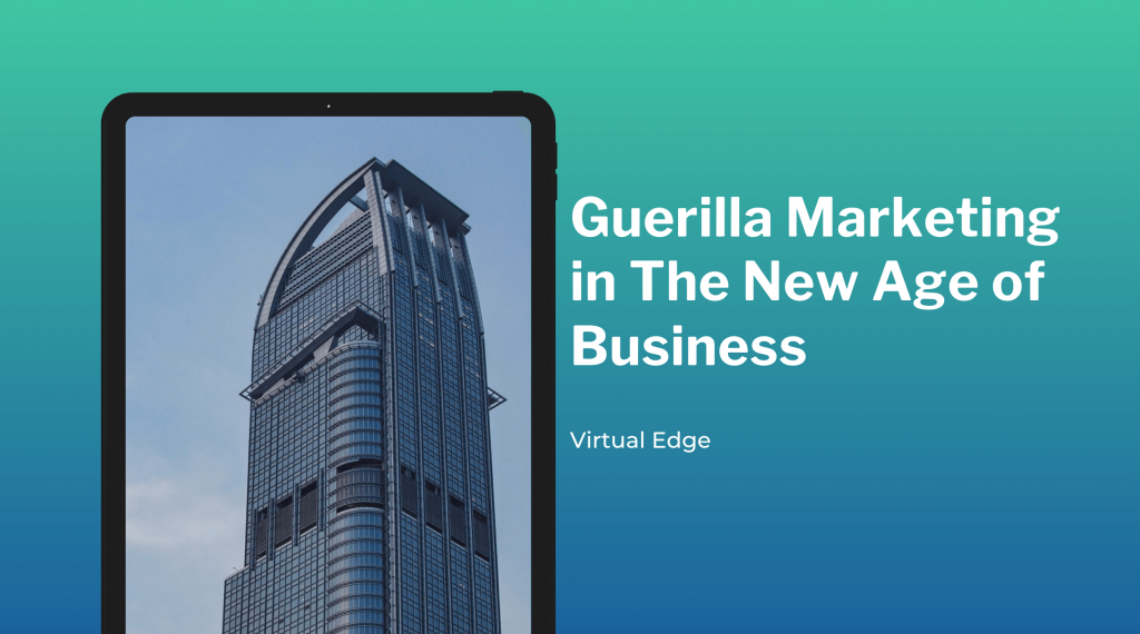 Guerilla Marketing in The New Age of Business