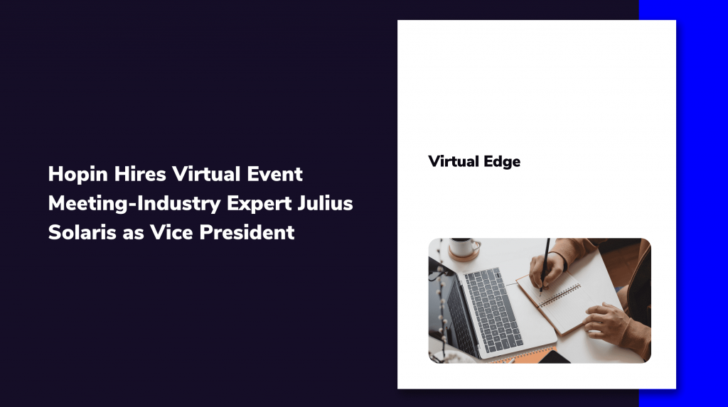 Hopin Hires Virtual Event Meeting-Industry Expert Julius Solaris as Vice President