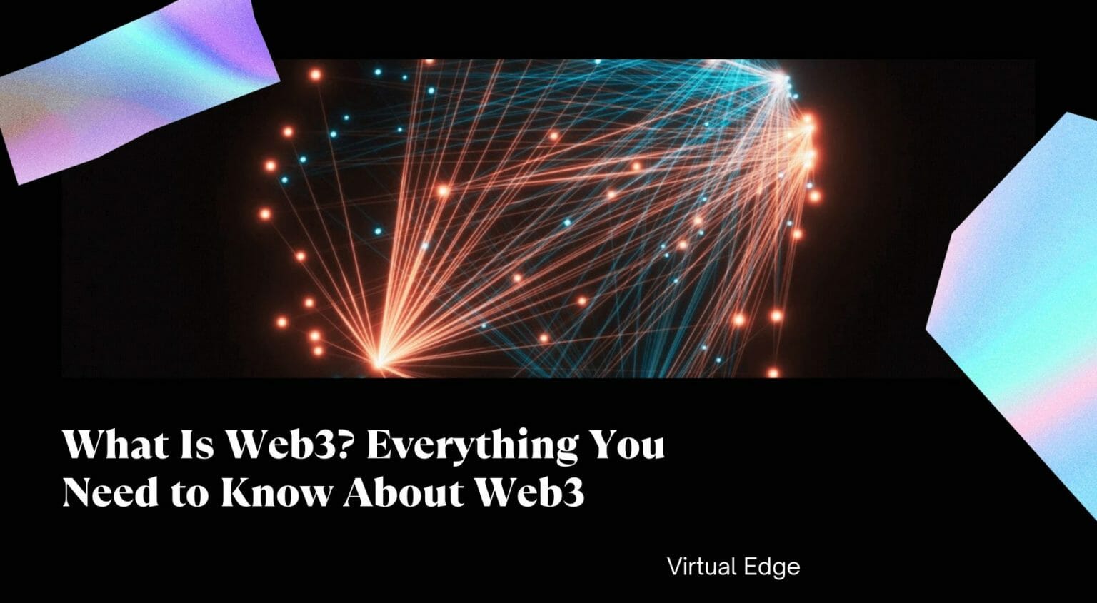 What Is Web3? Everything You Need to Know About Web3 | Virtual Edge