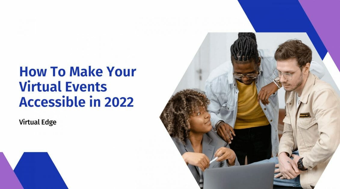 How To Make Your Virtual Events Accessible in 2022