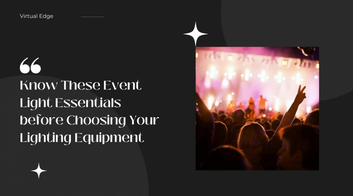 Know These Event Light Essentials before Choosing Your Lighting Equipment